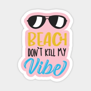 Beach Don't Kill My Vibe Magnet