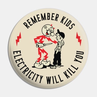 Remember Kids electricity will kill you Pin