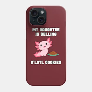 Axolotl Daughter is Selling Cookies Phone Case