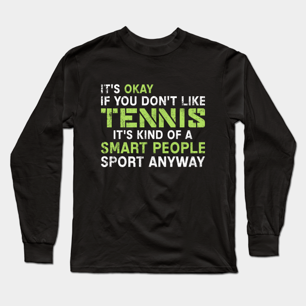 It's Ok If You Don't Like Tennis Funny Tennis Player - Its Ok If You ...