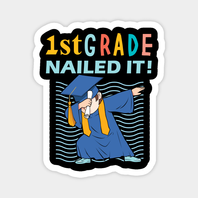 first grade nailed it -first grade graduation gift Magnet by DODG99