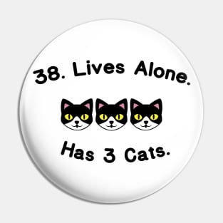 Impractical Jokers 38. Lives Alone. Has 3 Cats Pin