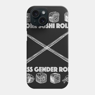 More Sushi Rolls - Less Gender Roles Phone Case