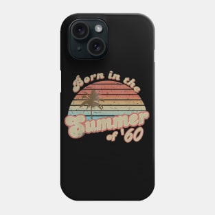 Born In The Summer 1960 60th Birthday Gifts Phone Case