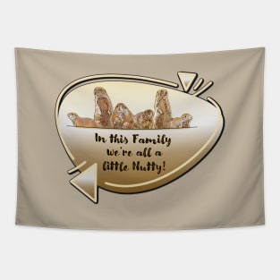 Family... We're all a little Nutty! Tapestry