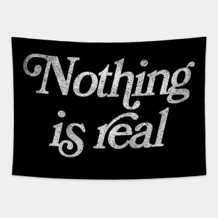 Nothing Is Real / Existential Dread Typography Design Tapestry