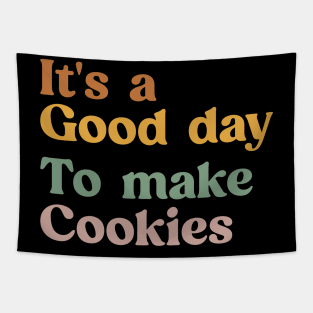 It's A Good Day to Make Cookies Funny Baking Gift for Baker Tapestry