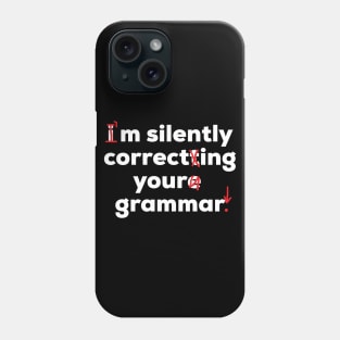 I'm Silently Correcting Your Grammar Funny School Phone Case