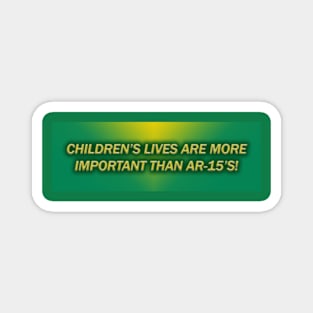 Children's Lives Are More Important Than AR15's! Magnet