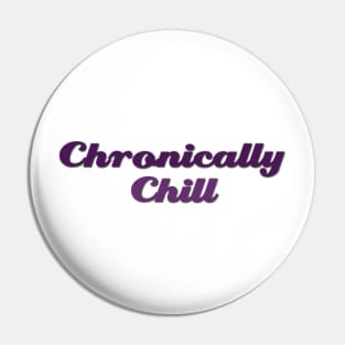 Chronically Ch(ill) purple Pin