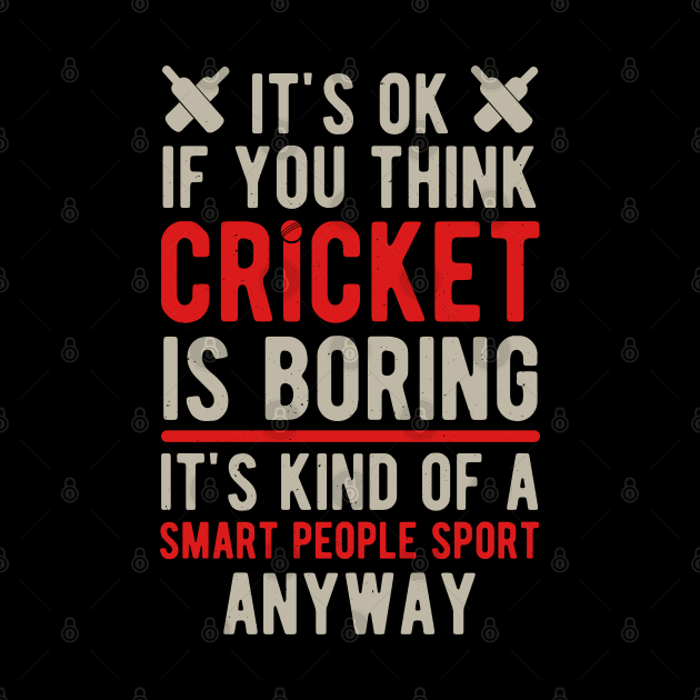 Funny Cricket Gift by Crea8Expressions