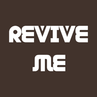 Revive Me T-Shirt