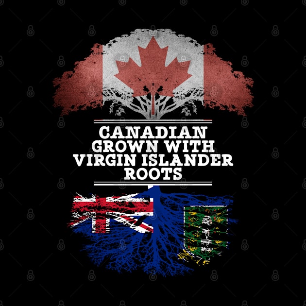 Canadian Grown With Virgin Islander Roots - Gift for Virgin Islander With Roots From British Virgin Islands by Country Flags