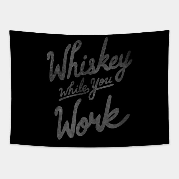 Whiskey While You Work Tapestry by Nick Quintero