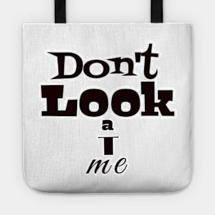 Don&amp;#39;t look at me Tote