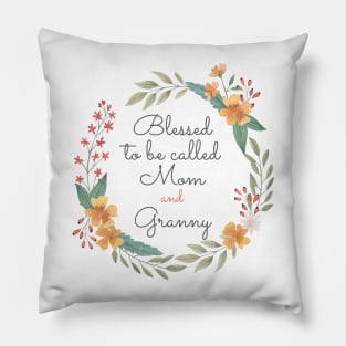 Blessed To Be Called Mom And Granny with cute flowers and roses Pillow