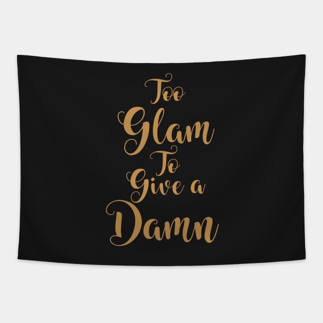 Too Glam To Give A Damn Tapestry by JakeRhodes