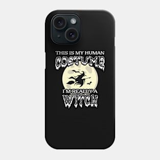 Witch - This is my human costume I'm really a witch Phone Case