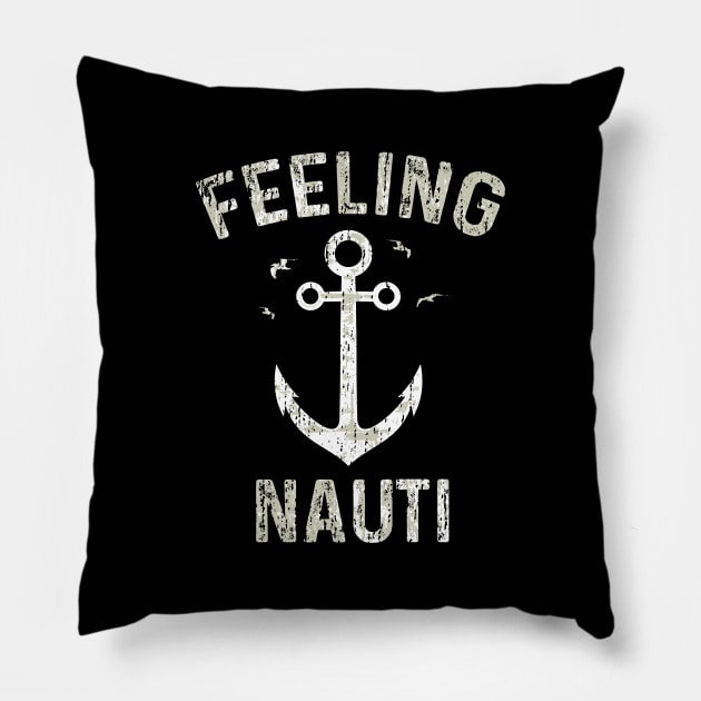 Feeling Nauti Pillow by Designs By Jnk5