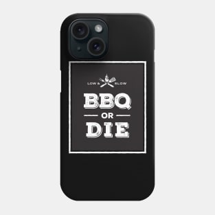 BBQ or DIE Phone Case