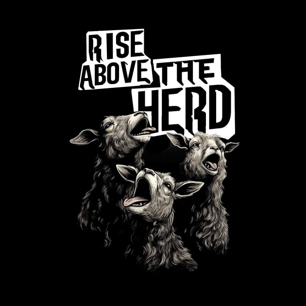 Rise Above The Herd Funny Animal Design by UNDERGROUNDROOTS