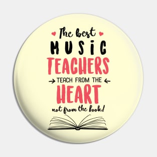 The best Music Teachers teach from the Heart Quote Pin