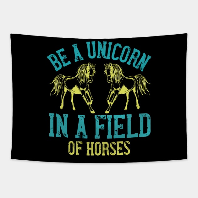 Be A Unicorn In A Field Of Horses Tapestry by HelloShirt Design