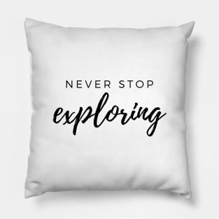 NEVER STOP exploring Minimalist Black Typography Pillow