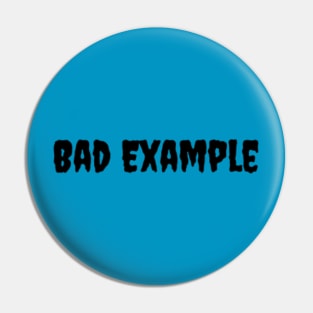 Bad Example Pin