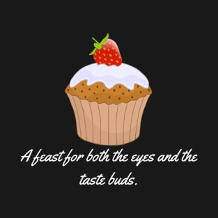 A feast for both the eyes and the taste buds. T-Shirt