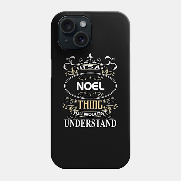 Noel Name Shirt It's A Noel Thing You Wouldn't Understand Phone Case by Sparkle Ontani