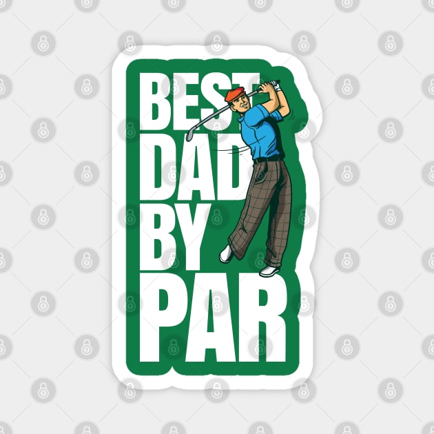 Best Dad by par - Funny Golf Dad fathers day gift Magnet by Shirtbubble