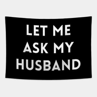 Let me Ask my Husband Tapestry