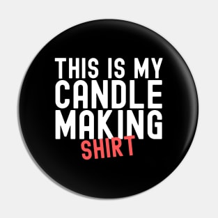 This Is My Candle Making Shirt Pin