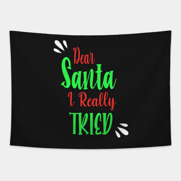 Dear Santa I really Tried - Perfect Christmas Gift For Tapestry by WassilArt