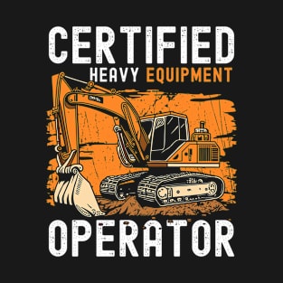 Excavator Operator Heavy Equipment Operator T-Shirt