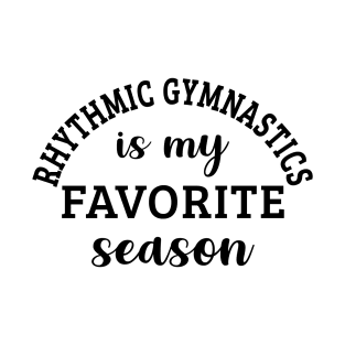 Rhythmic Gymnastics Is My Favorite Season T-Shirt