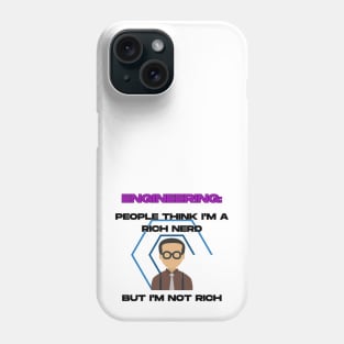 Engineering: People Think I'm a Rich Nerd, But I'm Not Rich Phone Case
