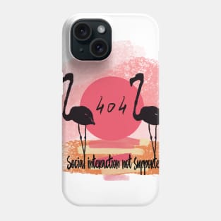 Social interaction not supported, flamingo and quote Phone Case