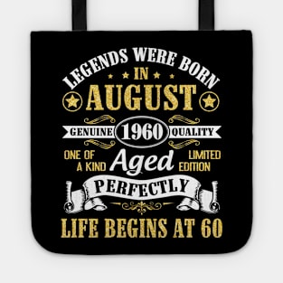 Legends Were Born In August 1960 Genuine Quality Aged Perfectly Life Begins At 60 Years Old Birthday Tote