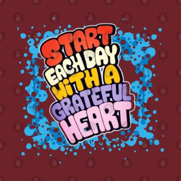 Start Your day with a grateful heart by TimelessonTeepublic