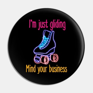 I'm Just Gliding. Mind your Business. Pin