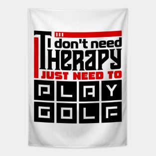I don't need therapy, I just need to play golf Tapestry