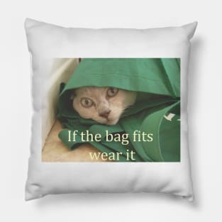 Funny cat picture, if the bag fits wear it Pillow