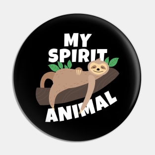 My Spirit Animal Lazy Funny Sloth Pin