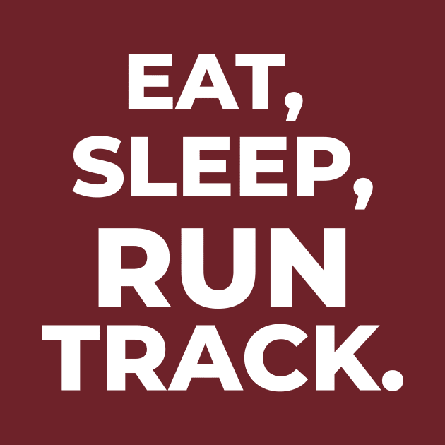 Eat, Sleep, Run Track, Running by TheFireInsideTeeShop