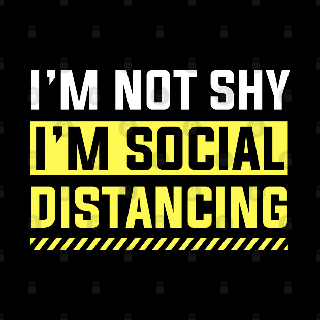 I'm not shy i'm social distancing by snnt