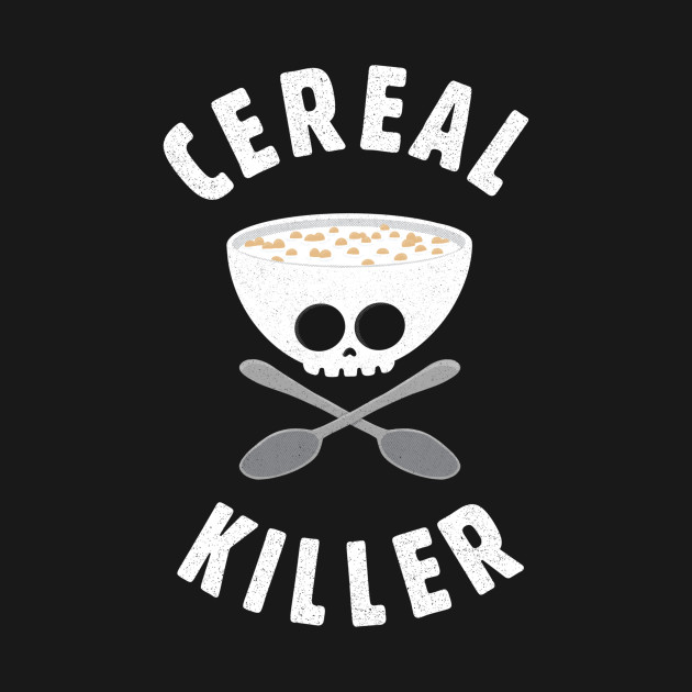 Discover Cereal Killer - Cereal - T-Shirt