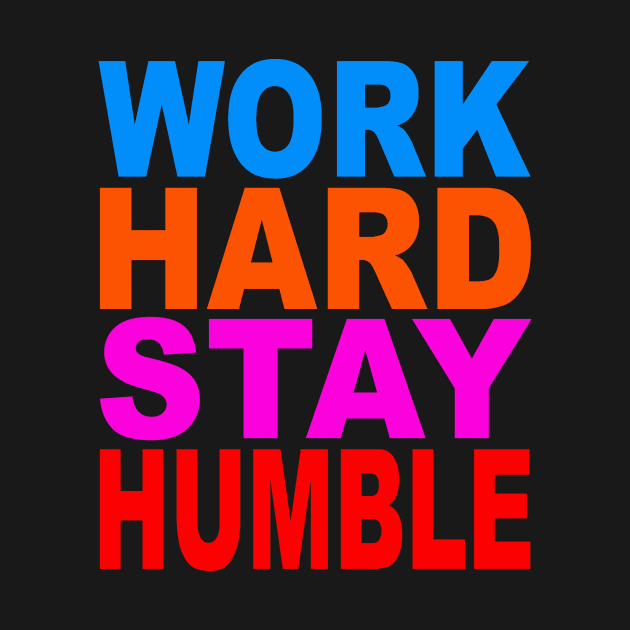 Work hard stay humble by Evergreen Tee