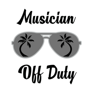 Off Duty Musician Funny Summer Vacation T-Shirt